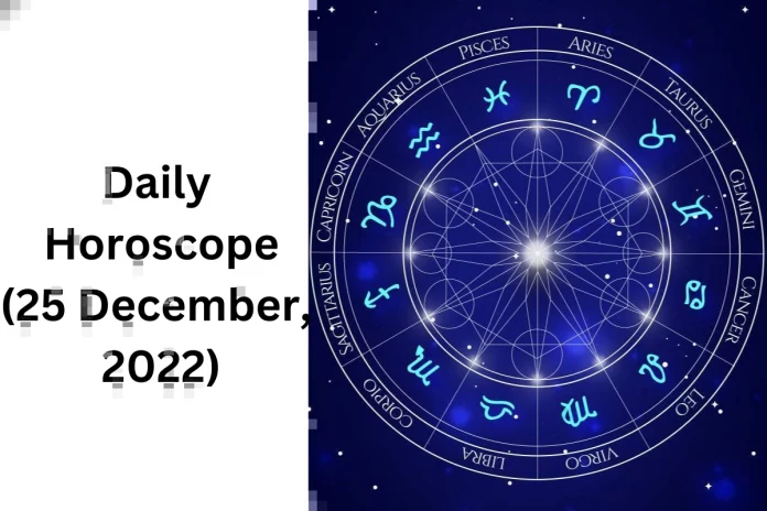 Horoscope Today, 25 December 2022