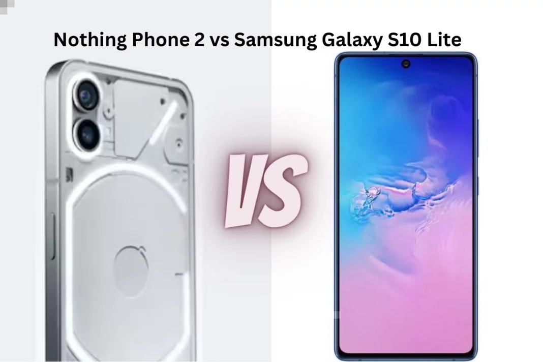 Nothing Phone 2 vs Samsung Galaxy S10 Lite