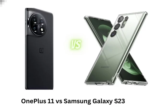 OnePlus 11 vs Samsung Galaxy S23 OnePlus 11 vs Samsung Galaxy S23