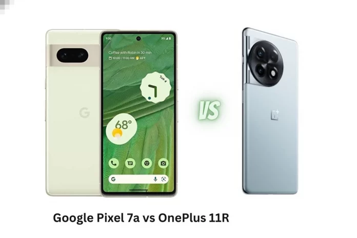 Google Pixel 7a vs OnePlus 11R Google Pixel 7a vs OnePlus 11R