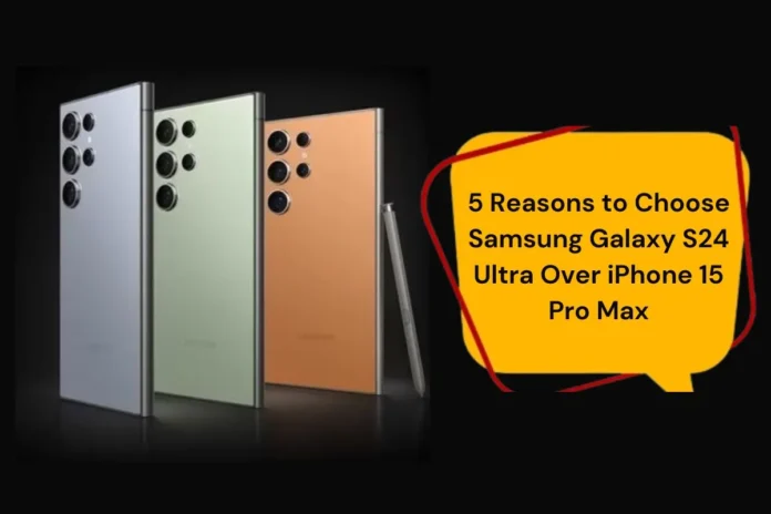 Samsung Galaxy S24 Ultra vs iPhone 15 Pro Max