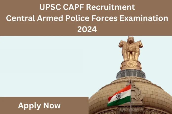 UPSC CAPF Recruitment 2024